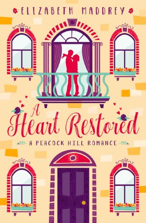 [Peacock Hill Romance 01] • A Heart Restored (Peacock Hill Romance, #1)